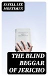 The Blind Beggar of Jericho - Favell Lee Mortimer - 8596547155836