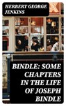 Bindle: Some Chapters in the Life of Joseph Bindle - Herbert George Jenkins - 8596547159247