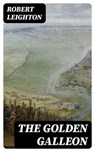 The Golden Galleon - Robert Leighton ; Lucas Finch - 8596547164333