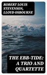 The Ebb-Tide: A Trio And Quartette - Robert Louis Stevenson ; Lloyd Osbourne - 8596547166467