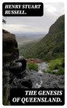 The Genesis of Queensland. - Henry Stuart Russell. ; Lucas Finch - 8596547166580