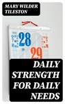 Daily Strength for Daily Needs - Mary Wilder Tileston - 8596547170785