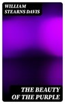 The Beauty of the Purple - William Stearns Davis - 8596547185925