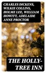 The Holly-Tree Inn - Charles Dickens ; Wilkie Collins ; Holme Lee ; William Howitt ; Adelaide Anne Proctor - 8596547186915