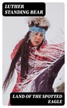 Land of the Spotted Eagle - Luther Standing Bear - 8596547187424