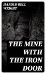 The Mine with the Iron Door - Harold Bell Wright - 8596547188544