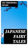 Japanese Fairy Tales - Yei Theodora Ozaki - 8596547205111