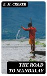 The Road to Mandalay - B. M. Croker - 8596547213796