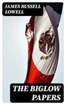 The Biglow Papers - James Russell Lowell - 8596547213895