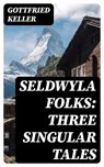 Seldwyla Folks: Three Singular Tales - Gottfried Keller - 8596547226864