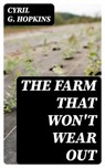 The Farm That Won't Wear Out - Cyril G. Hopkins - 8596547228769