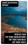 What Led to the Discovery of the Source of the Nile - John Hanning Speke - 8596547230328