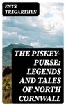 The Piskey-Purse: Legends and Tales of North Cornwall - Enys Tregarthen - 8596547232742
