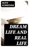 Dream Life and Real Life - Olive Schreiner - 8596547236795