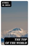 The Top of the World - Ethel M. Dell - 8596547236993