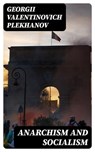 Anarchism and Socialism - Georgii Valentinovich Plekhanov - 8596547243854