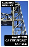 Okewood of the Secret Service - Valentine Williams - 8596547247661