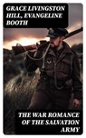 The War Romance of the Salvation Army - Grace Livingston Hill ; Evangeline Booth ; Connor Remington - 8596547249399
