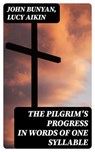 The Pilgrim's Progress in Words of One Syllable - John Bunyan ; Lucy Aikin ; Annabelle Mercer - 8596547253297