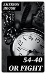 54-40 or Fight - Emerson Hough - 8596547306528