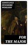 For the Major - Constance Fenimore Woolson - 8596547308713