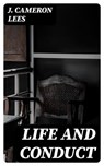 Life and Conduct - J. Cameron Lees - 8596547308775