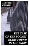 The Case of the Pocket Diary Found in the Snow - Auguste Groner - 8596547311751