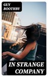 In Strange Company - Guy Boothby - 8596547314165