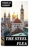 The Steel Flea - Nikolai Leskov - 8596547314387