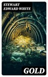 Gold - Stewart Edward White - 8596547317715