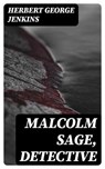Malcolm Sage, Detective - Herbert George Jenkins ; Sydney Caldwell - 8596547320142