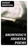 Browning's Shorter Poems - Robert Browning - 8596547320913