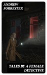 Tales by a Female Detective - Andrew Forrester - 8596547321408