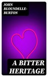 A Bitter Heritage - John Bloundelle-Burton - 8596547326557