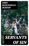 Servants of Sin - John Bloundelle-Burton - 8596547327929