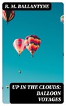Up in the Clouds: Balloon Voyages - R. M. Ballantyne - 8596547328247