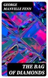 The Bag of Diamonds - George Manville Fenn - 8596547328377