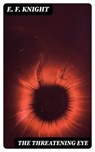 The Threatening Eye - E. F. Knight - 8596547328605
