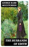 The Husbands of Edith - George Barr McCutcheon - 8596547329237