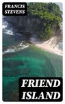 Friend Island - Francis Stevens - 8596547329503