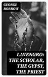Lavengro: The Scholar, the Gypsy, the Priest - George Borrow - 8596547330295