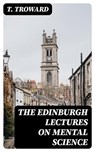 The Edinburgh Lectures on Mental Science - T. Troward ; Lance Thomas - 8596547330745