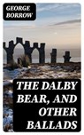 The Dalby Bear, and Other Ballads - George Borrow - 8596547330929