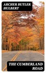 The Cumberland Road - Archer Butler Hulbert - 8596547330967