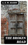 The Broken Road - A. E. W. Mason - 8596547333357