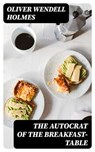 The Autocrat of the Breakfast-Table - Oliver Wendell Holmes - 8596547334927