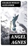 Angel Agnes - Charles Wesley Alexander - 8596547335085