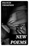 New Poems - Francis Thompson - 8596547336242