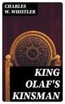 King Olaf's Kinsman - Charles W. Whistler - 8596547337812