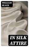 In Silk Attire - William Black - 8596547339076